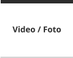 Video / Foto